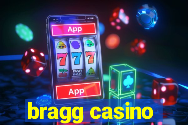 bragg casino