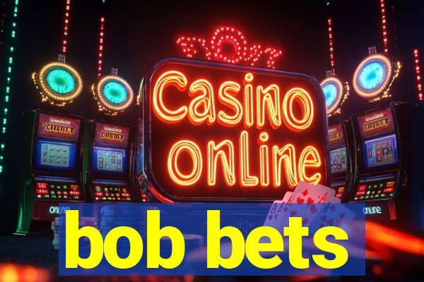 bob bets