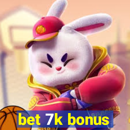 bet 7k bonus