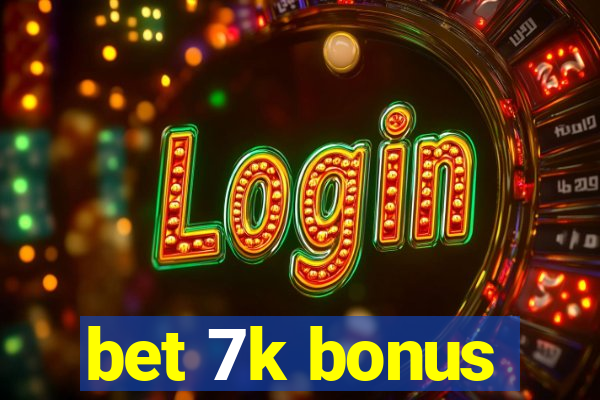 bet 7k bonus