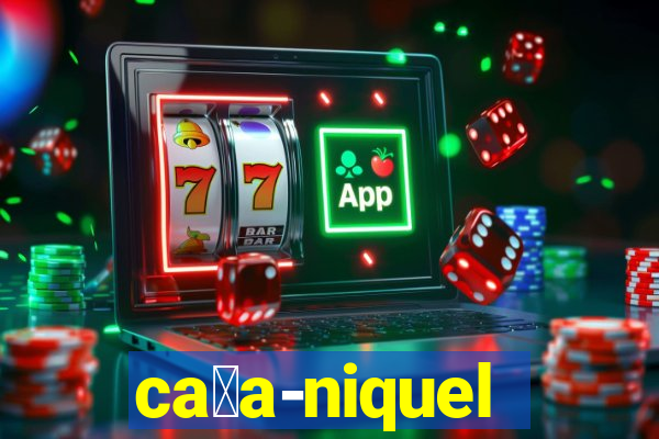 ca莽a-niquel