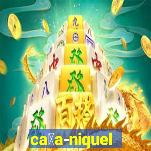 ca莽a-niquel