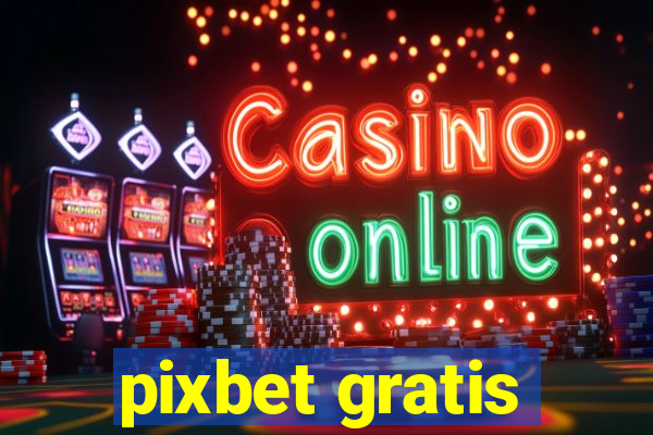 pixbet gratis