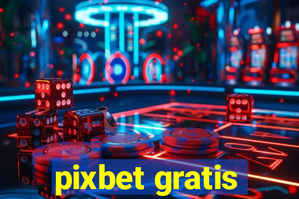 pixbet gratis