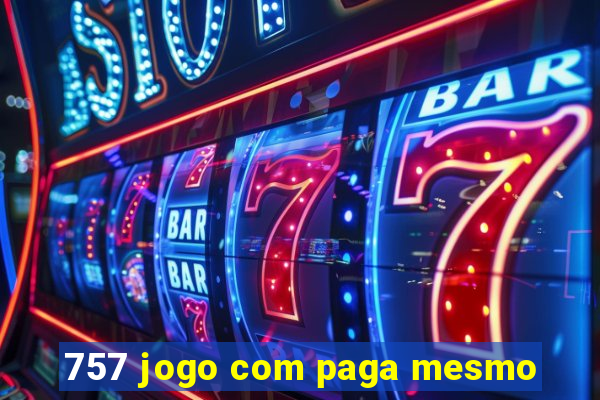 757 jogo com paga mesmo