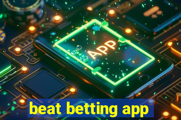 beat betting app