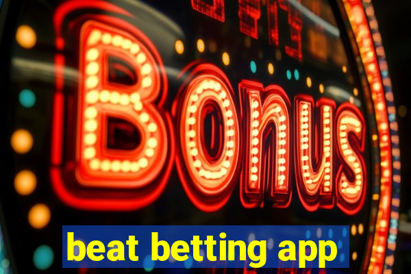 beat betting app