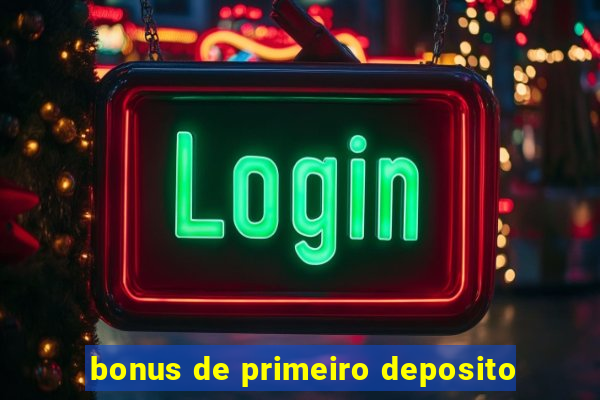 bonus de primeiro deposito