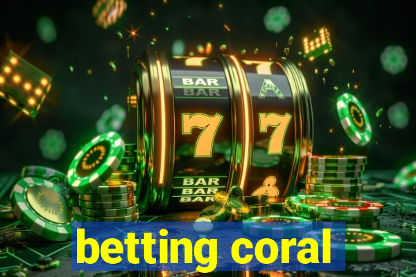 betting coral