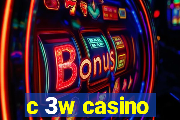 c 3w casino