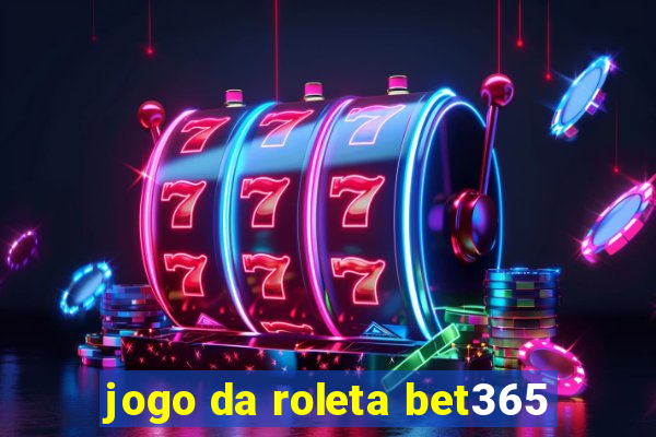 jogo da roleta bet365