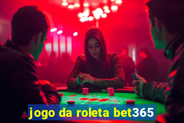 jogo da roleta bet365