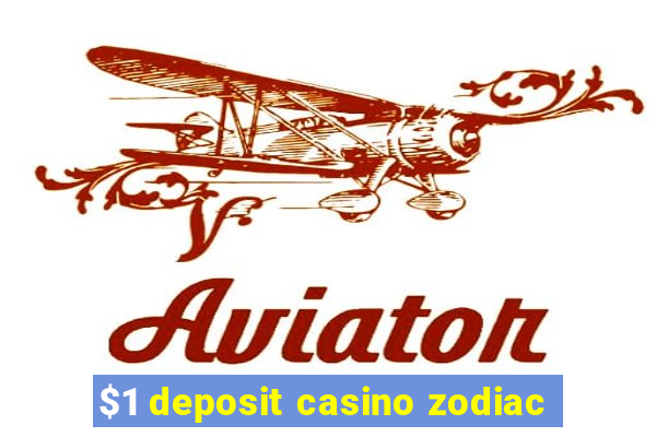 $1 deposit casino zodiac