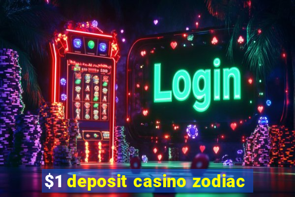 $1 deposit casino zodiac