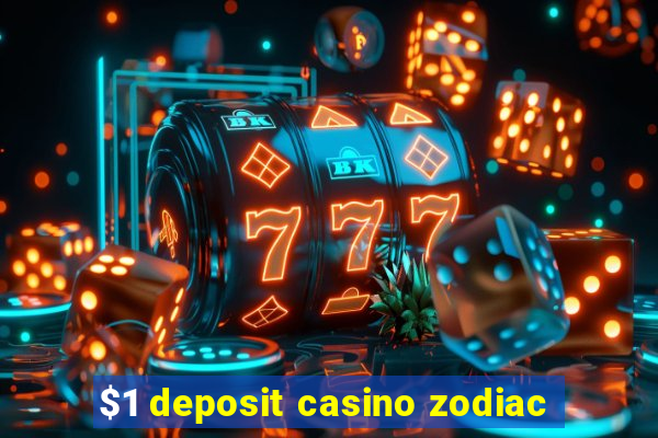 $1 deposit casino zodiac