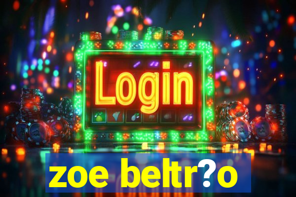 zoe beltr?o