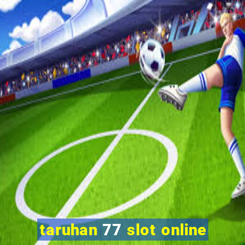 taruhan 77 slot online