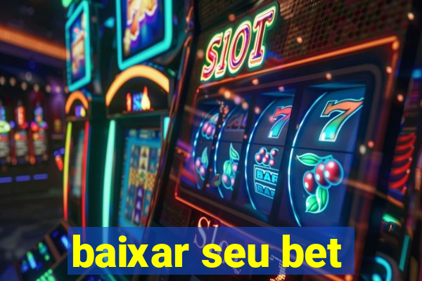 baixar seu bet