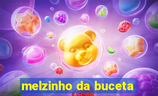 melzinho da buceta