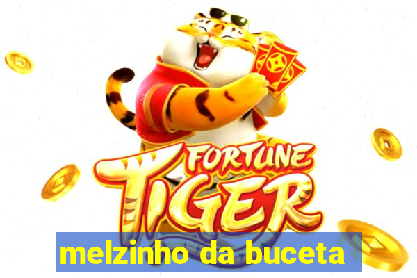 melzinho da buceta