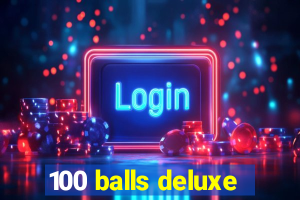 100 balls deluxe