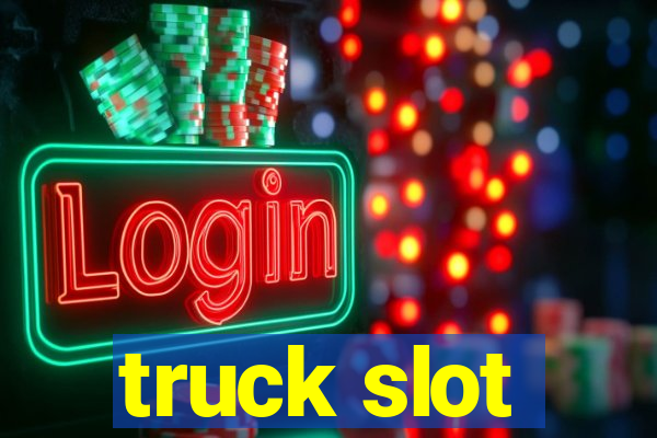 truck slot