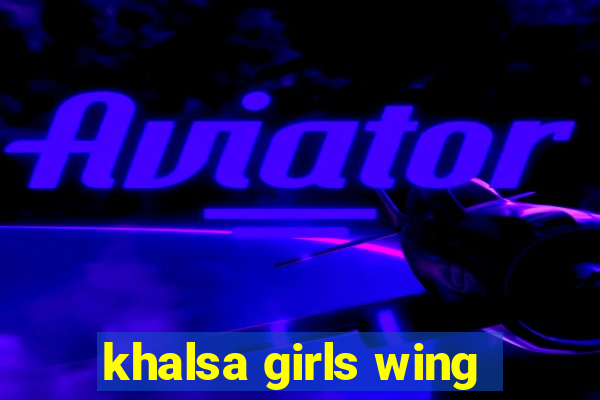 khalsa girls wing