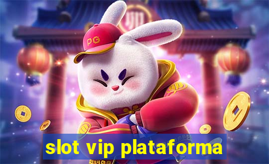 slot vip plataforma