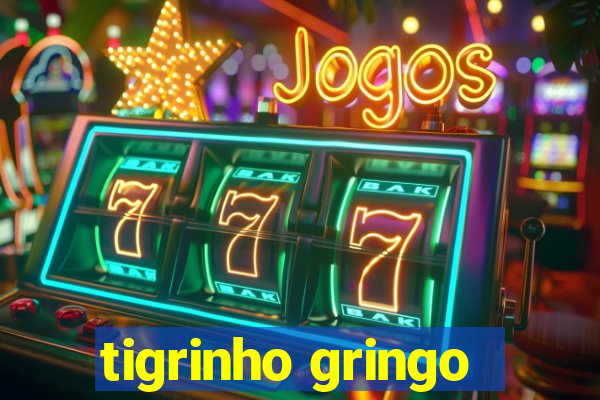 tigrinho gringo