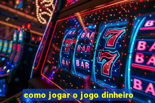 como jogar o jogo dinheiro