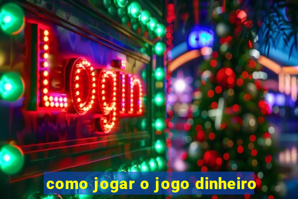 como jogar o jogo dinheiro