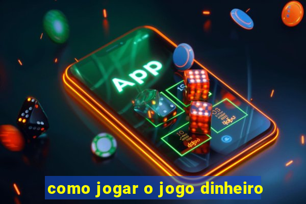 como jogar o jogo dinheiro