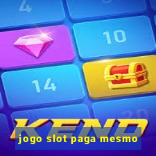 jogo slot paga mesmo