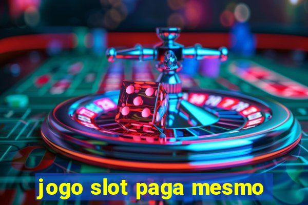 jogo slot paga mesmo