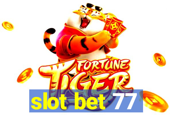 slot bet 77