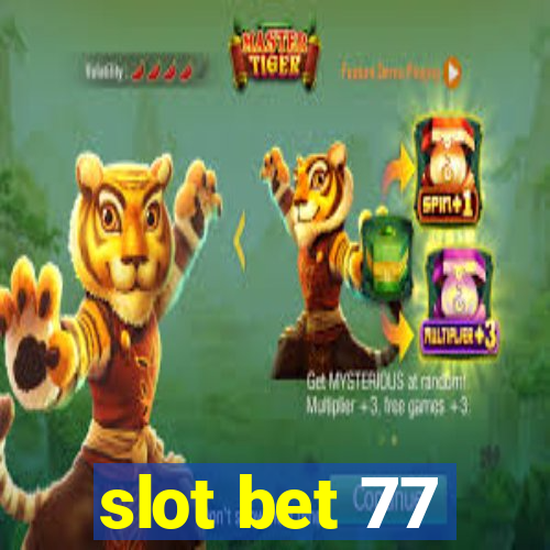 slot bet 77