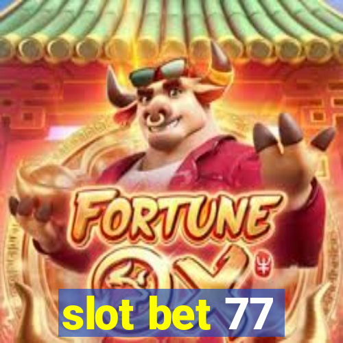 slot bet 77