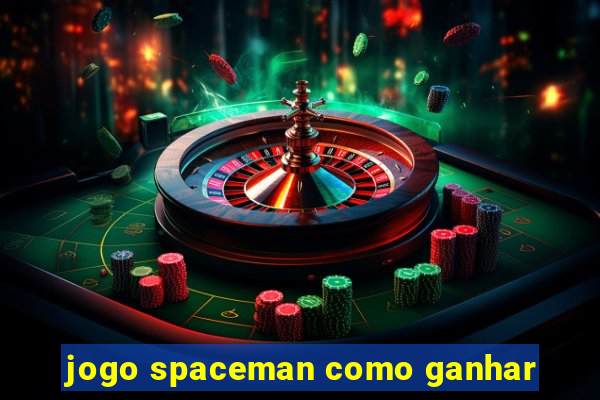 jogo spaceman como ganhar