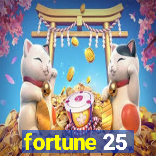 fortune 25