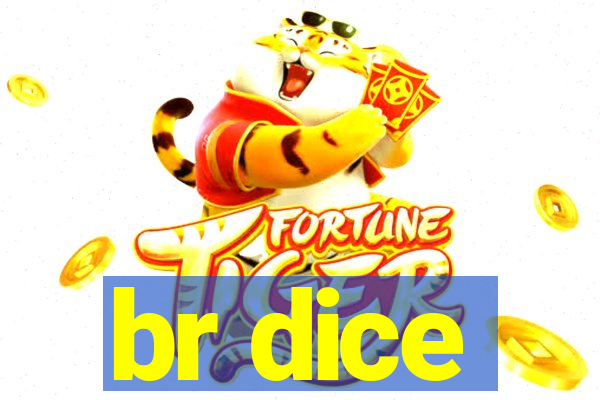 br dice