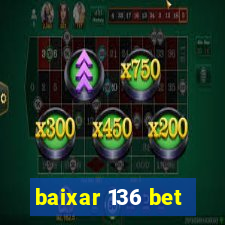 baixar 136 bet