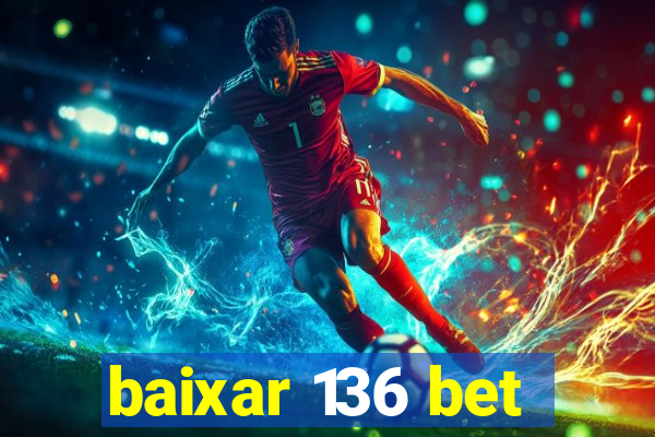 baixar 136 bet