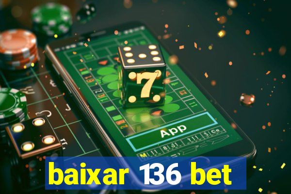 baixar 136 bet