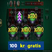 100 kr gratis casino mobil