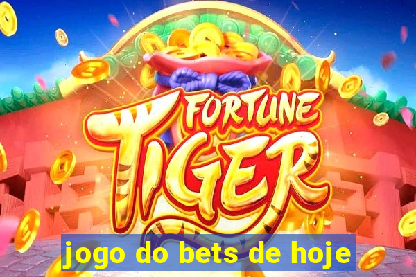 jogo do bets de hoje