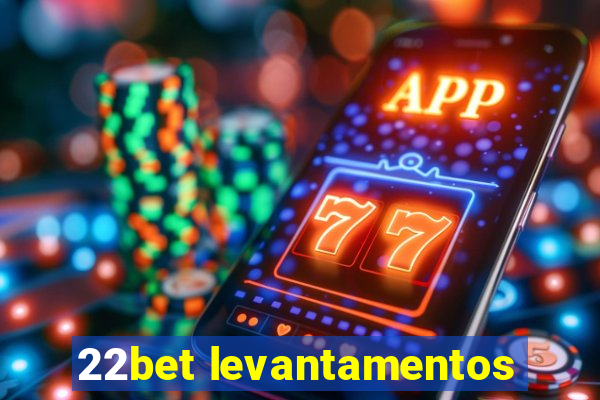 22bet levantamentos