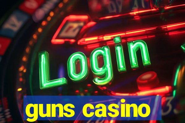 guns casino