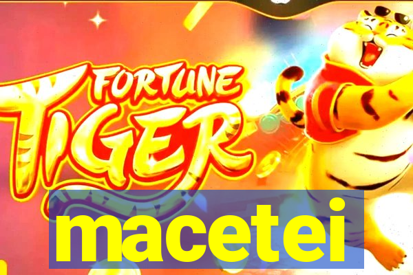 macetei