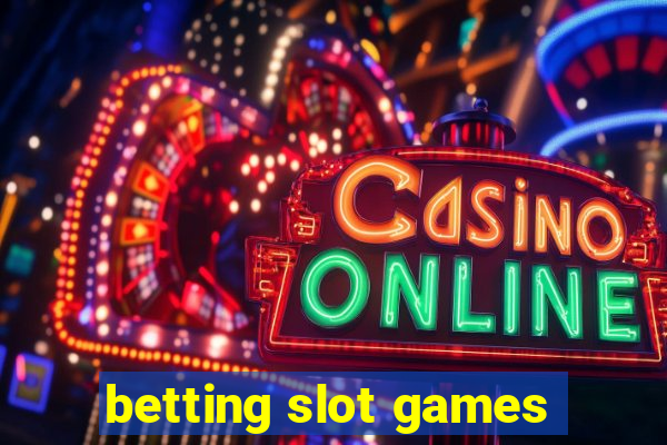 betting slot games