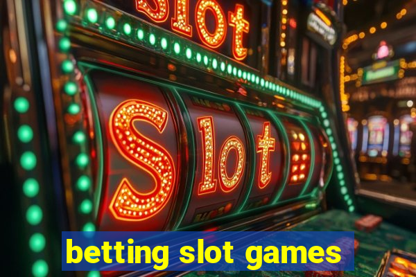 betting slot games